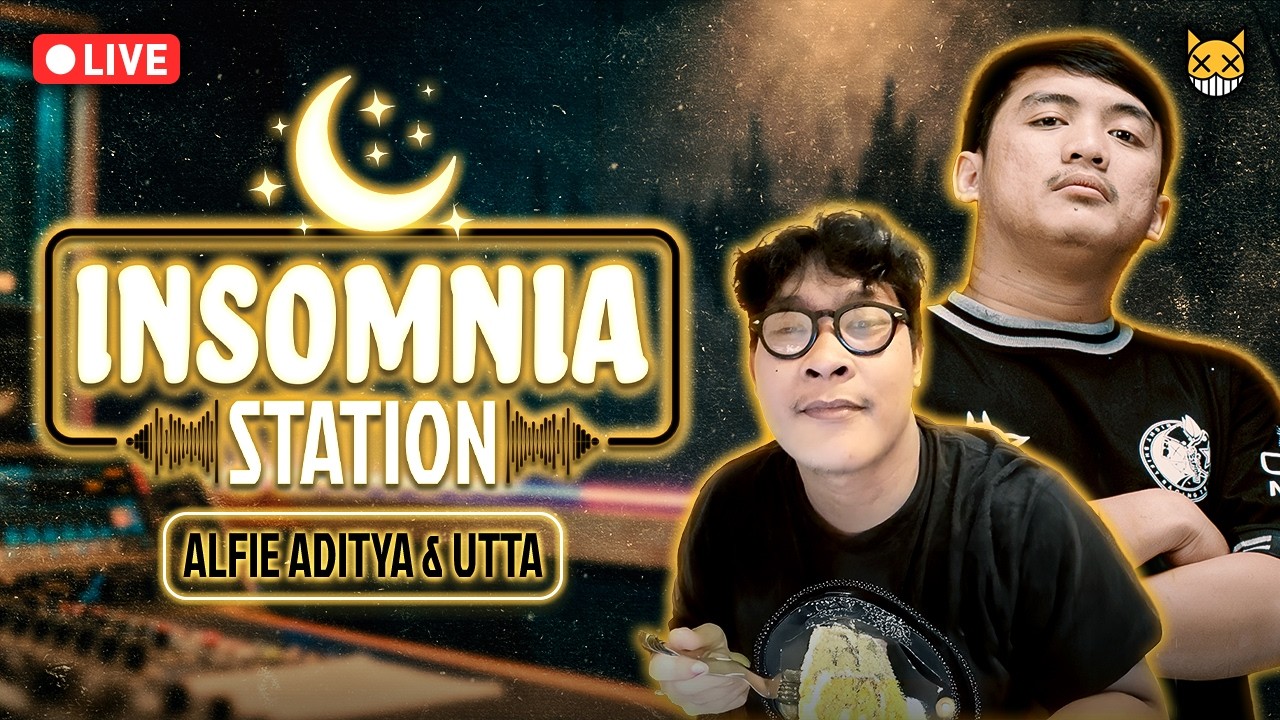 INSOMNIA STATION Eps. 12 w/ @AlfieAdityaa Dan W UTTA