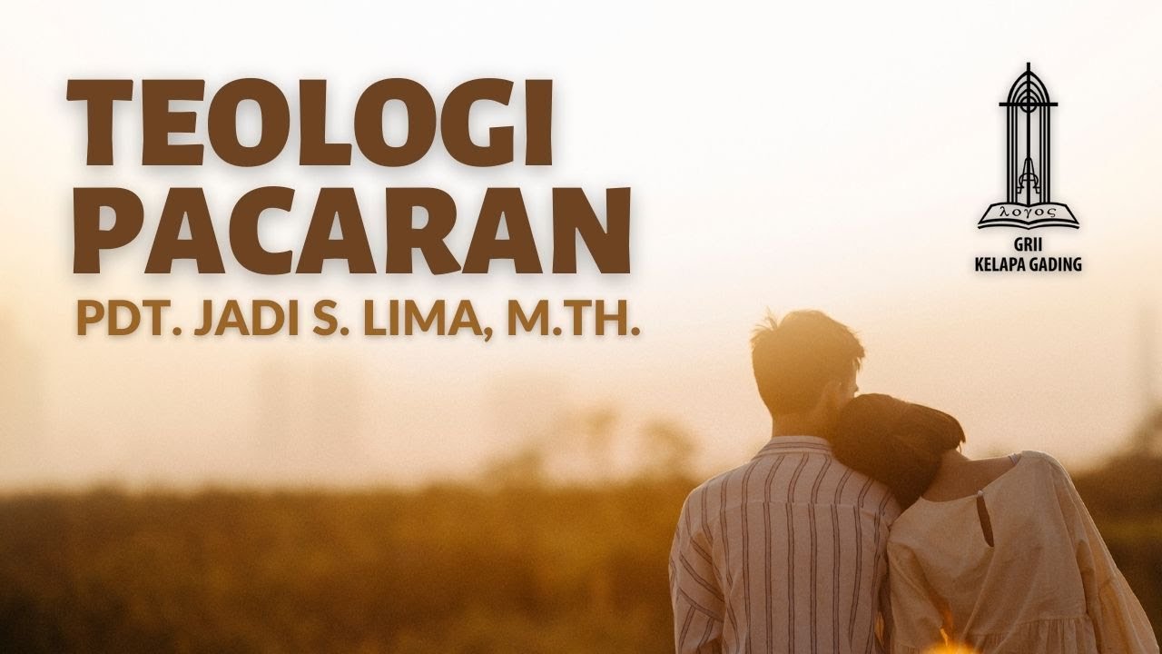 Teologi Pacaran - Pdt. Jadi S. Lima | GRII KG