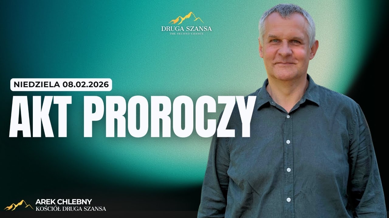 Nabożeństwo | 8.02.2026 | Arek Chlebny - Akt proroczy
