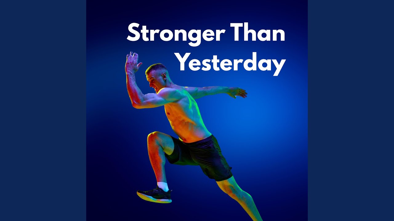 Stronger Than Yesterday