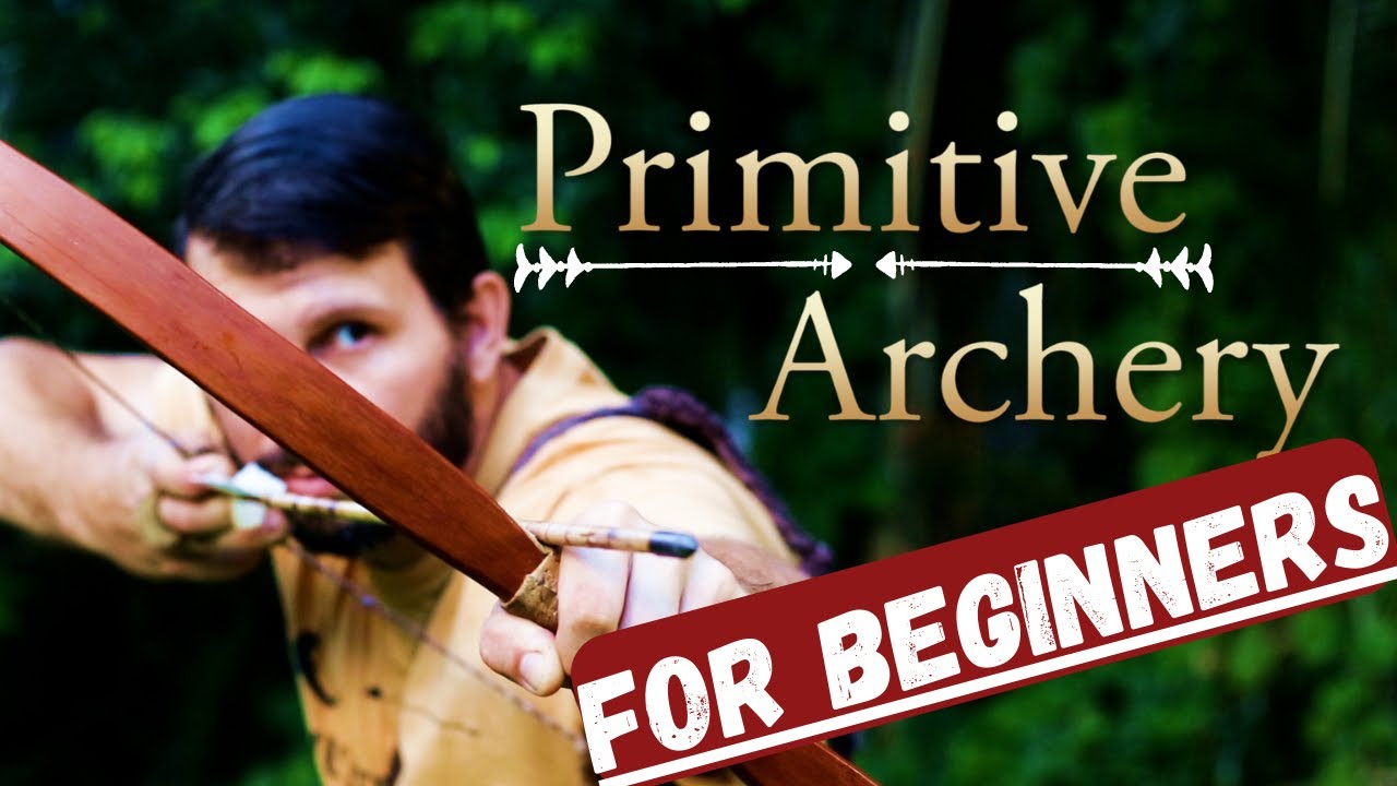Primitive Archery & Hunting for Beginners. WHERE TO START!