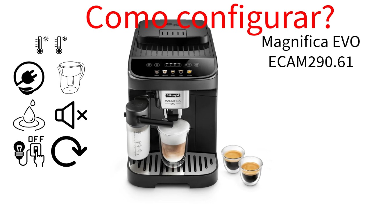 De'Longhi Magnifica Evo ECAM290.61 – Configuração Inicial: Passo a Passo