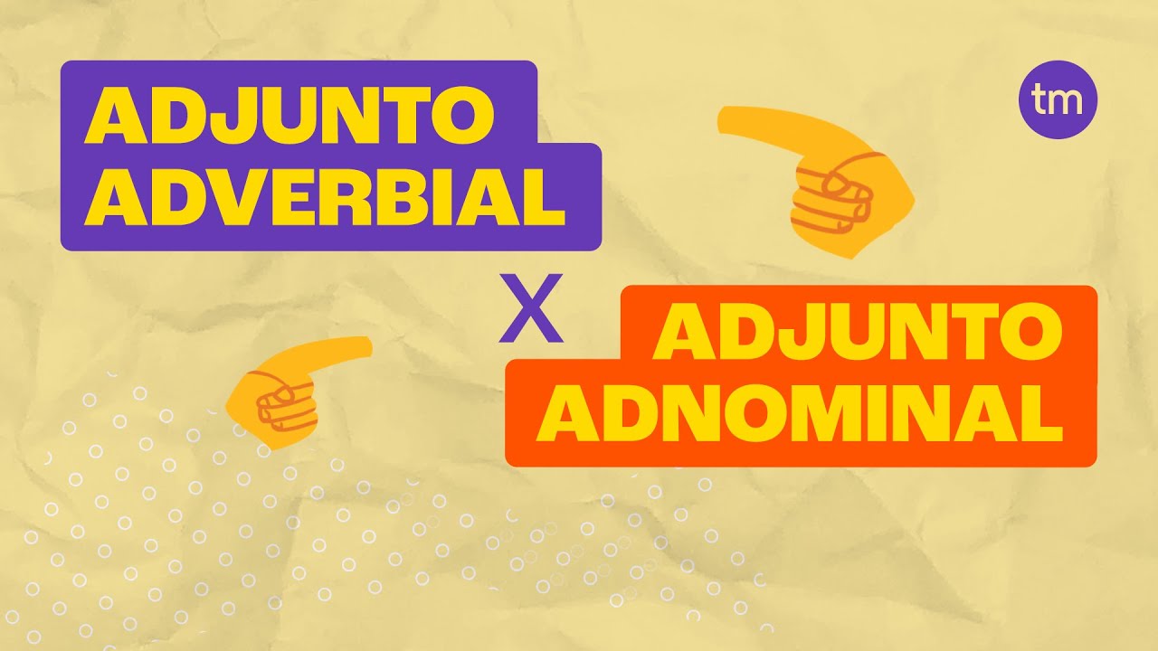 Adjunto ADNOMINAL e ADVERBIAL: Qual a diferen&ccedil;a?
