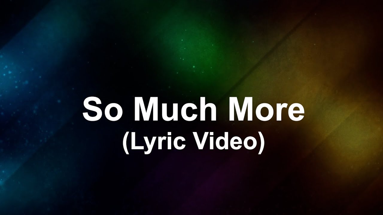 So Much More (Lyric Video)