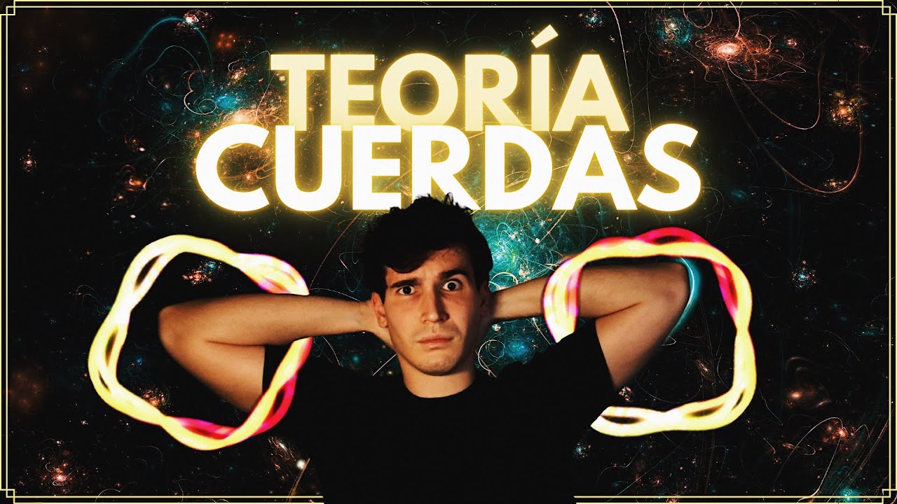 TEORÍA DE CUERDAS 🔱 | Los Pilares del Universo de 10 Dimensiones: ¿de qué está hecha la realidad?