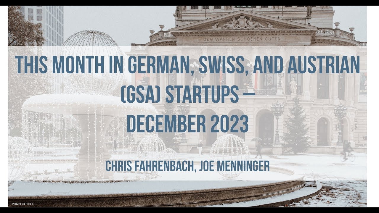 This Month in German, Swiss, and Austrian (GSA) Startups - December 2023