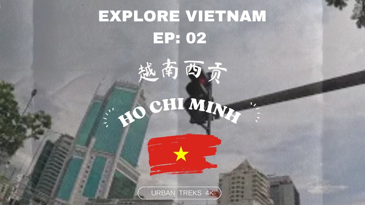 (EP2) Ho Chi Minh โฮจิมินห์ (Saigon), Vietnam 🇻🇳 I A Modern & Energetic City I 4K I 西貢, 越南