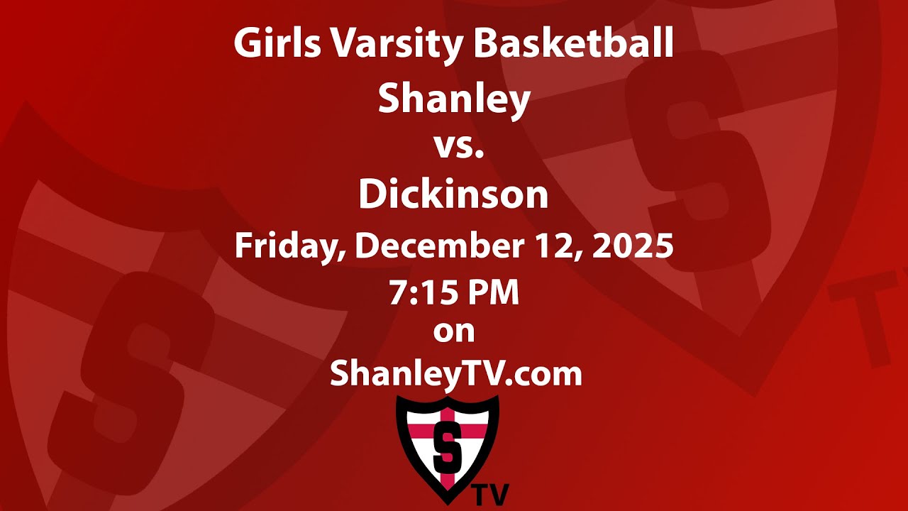 Girls Varsity Basketball: Shanley vs. Dickinson