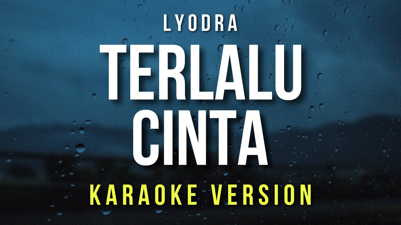 Terlalu Cinta - Lyodra (Karaoke)