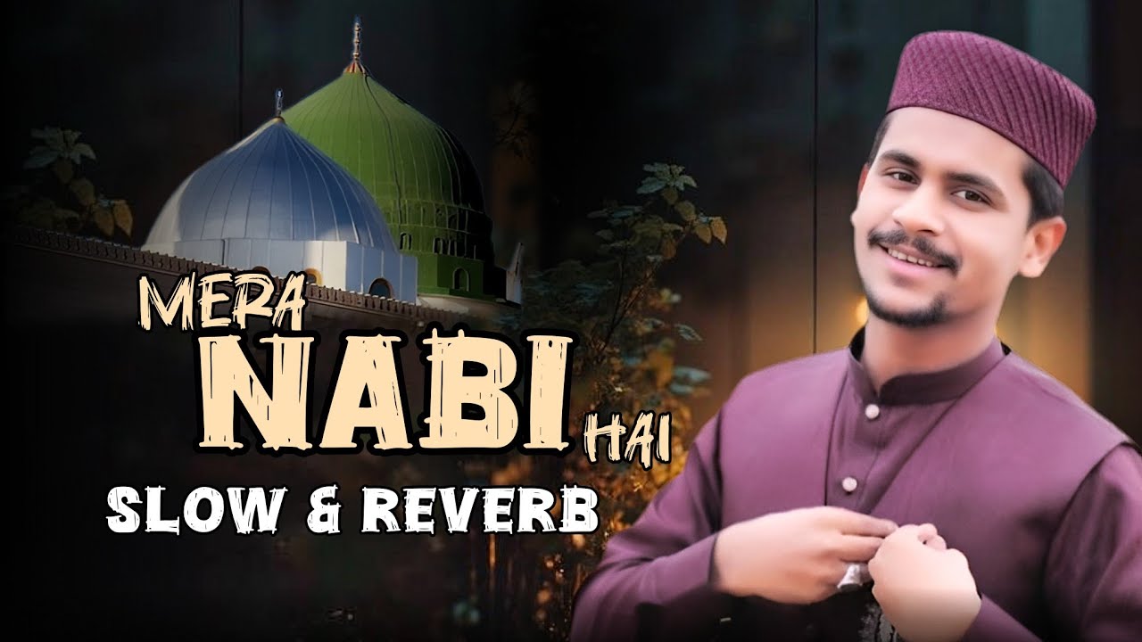 Mera Nabi Hai Slow And Reverb Naat - Azam Qadri - Nasheede Janat - Slow and Reverb Naat 