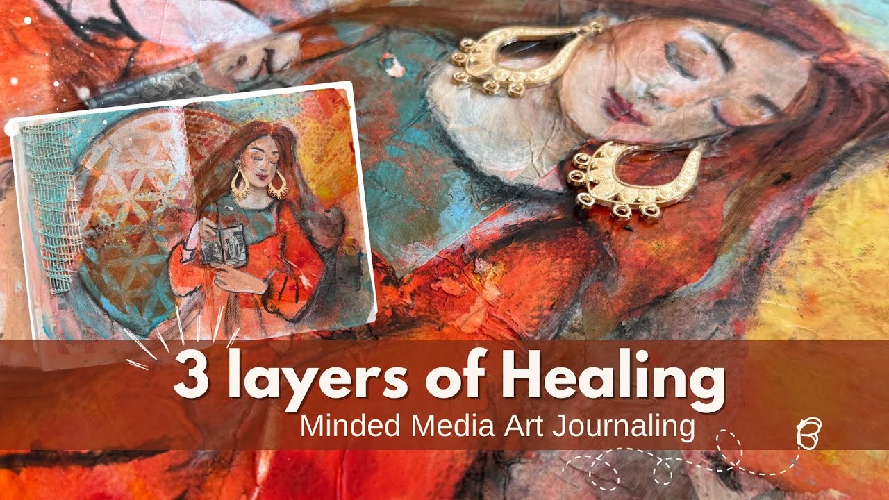 3 Layers of Healing | Art Therapy | Mixed Media Art Journaling for Anxiety & Burnout