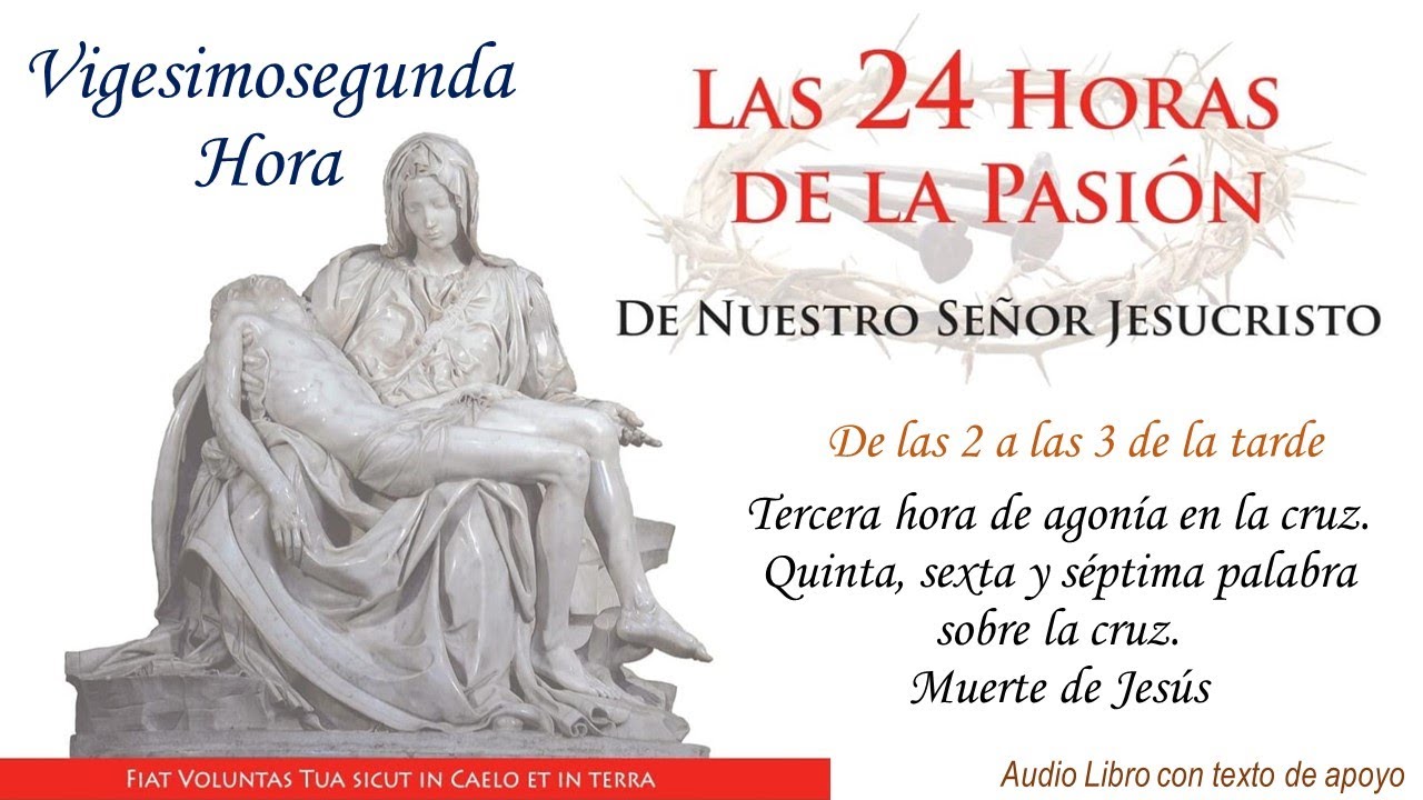 22  ► Las 24 Horas de la Pasión de Nuestro Señor Jesucristo🔺Tercera hora de agonía en la cruz.