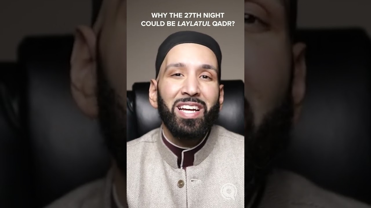 Why the 27th Night Could Be Laylatul Qadr | Ramadan Reflections | Dr. Omar Suleiman