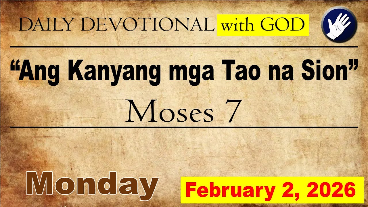 Come Follow Me, February 2, 2026; “Tinawag ng Panginoon ang Kanyang mga Tao na Sion” Moises 7