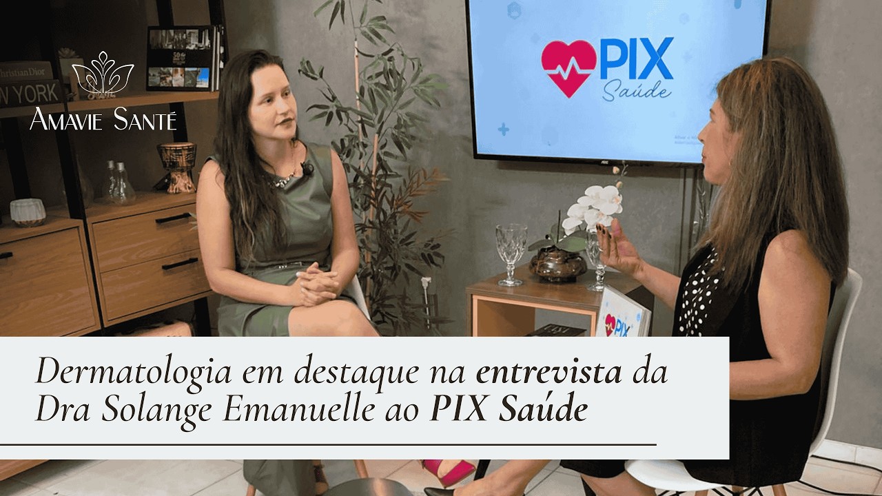 Tudo sobre Dermatologia: Dra Solange Emanuelle em destaque na PIX TV