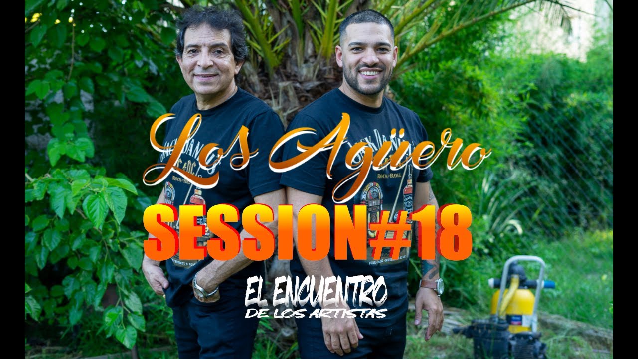 LOS AGÜERO SESSION #18 - EL ENCUENTRO DE LOS ARTISTAS