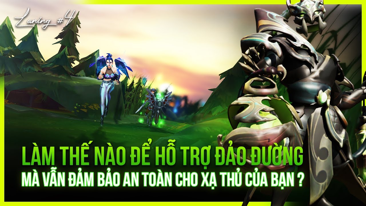 [Hướng Dẫn Cơ Bản LMHT] Thời Điểm Tốt Nhất Để Người Chơi Hỗ Trợ Đảo Đường [Laning #4]