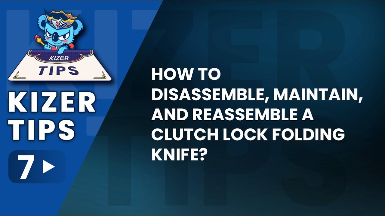 Kizer Tips #7: How to Disassemble, Maintain, and Reassemble a Clutch Lock Folding Knife?