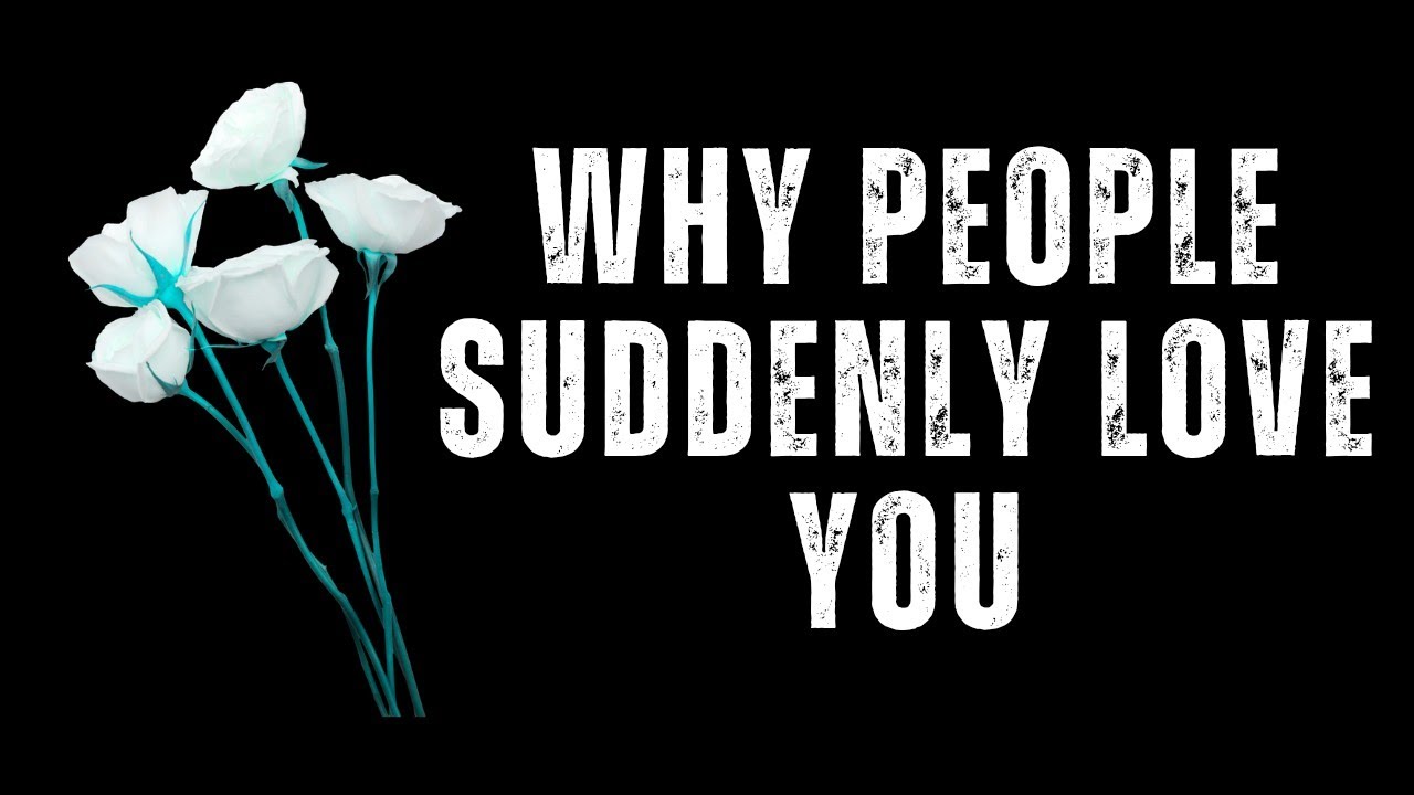 Why Suddenly People Love You ✨✨