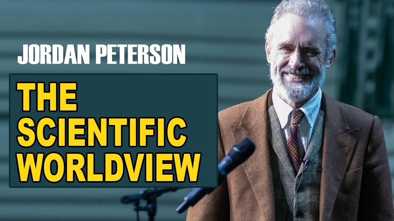 Jordan Peterson | The Psychology of the Scientific Worldview