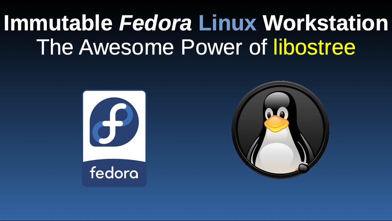 Immutable Fedora Linux Workstation: The Awesome Power of libostree