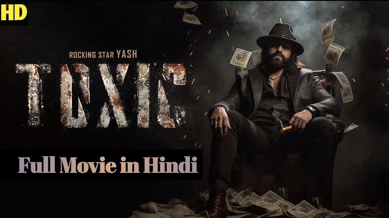 TOXIC - Official Movie In Hindi| Yash | Sai Pallavi | Geethu Mohandas 2024 New South Action Movie