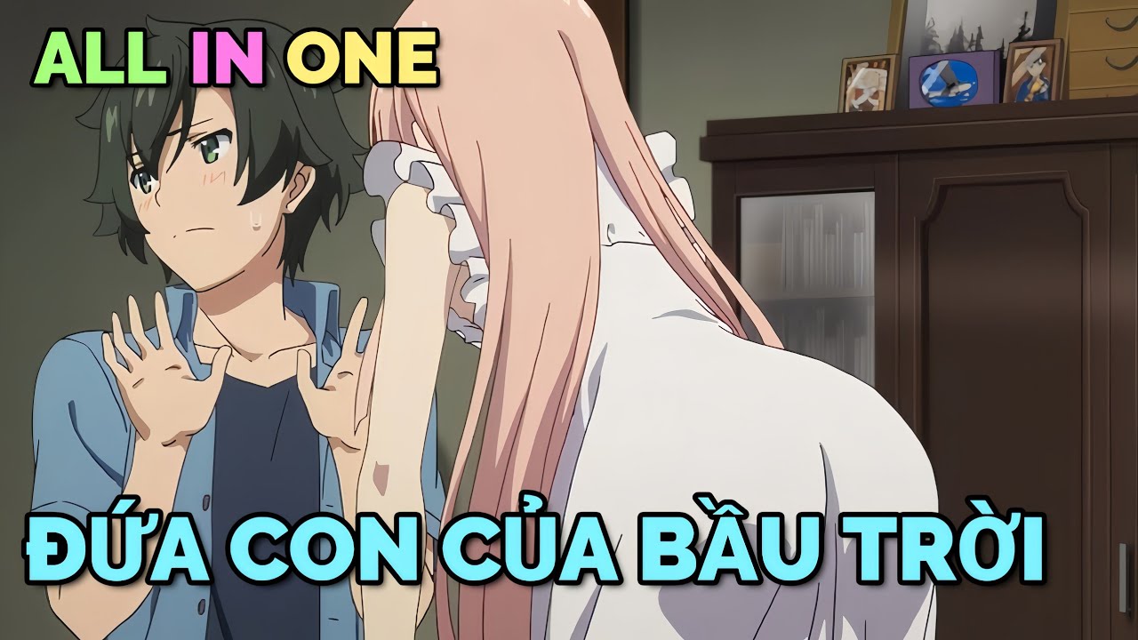 ALL IN ONE: ĐỨA CON CỦA BẦU TRỜI | TÓM TẮT ANIME | Chú bé M