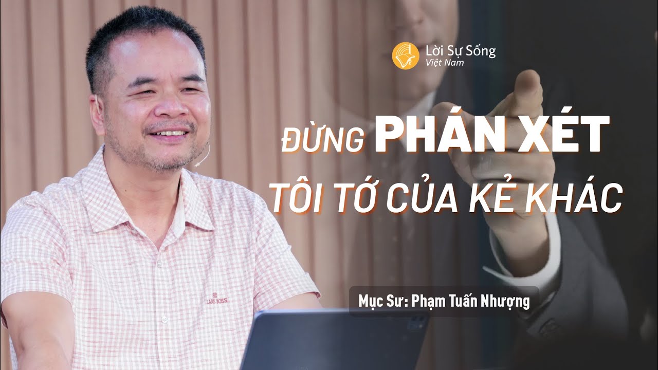 Đừng Phán Xét Tôi Tớ Của Kẻ Khác! | Mục Sư Phạm Tuấn Nhượng | Hội Thánh Lời Sự Sống Việt Nam