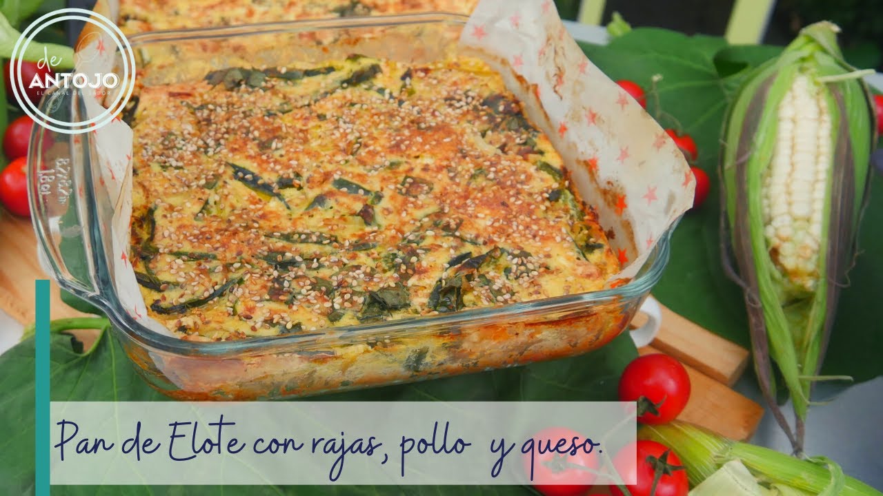 Pan de Elote con rajas, pollo  y queso