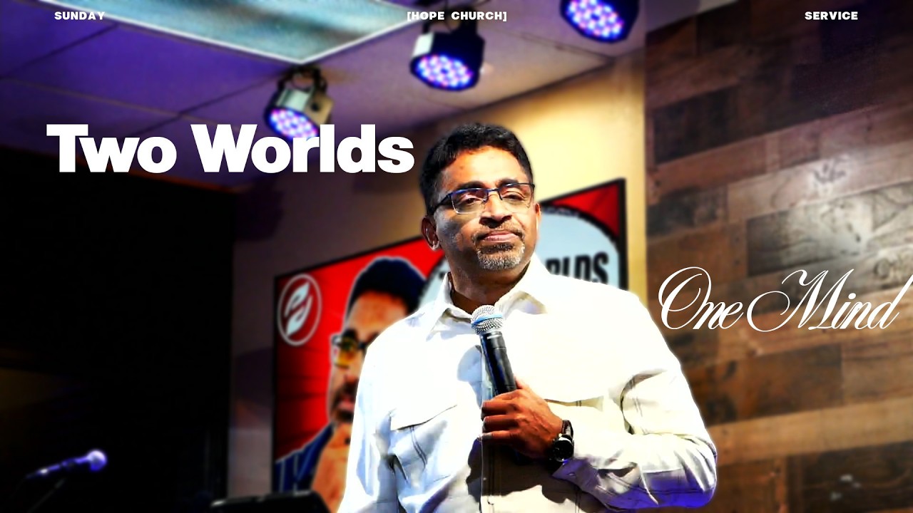 Sunday Service / Two Worlds, One Mind! - Pr. Saji / Hope for the Nations Church