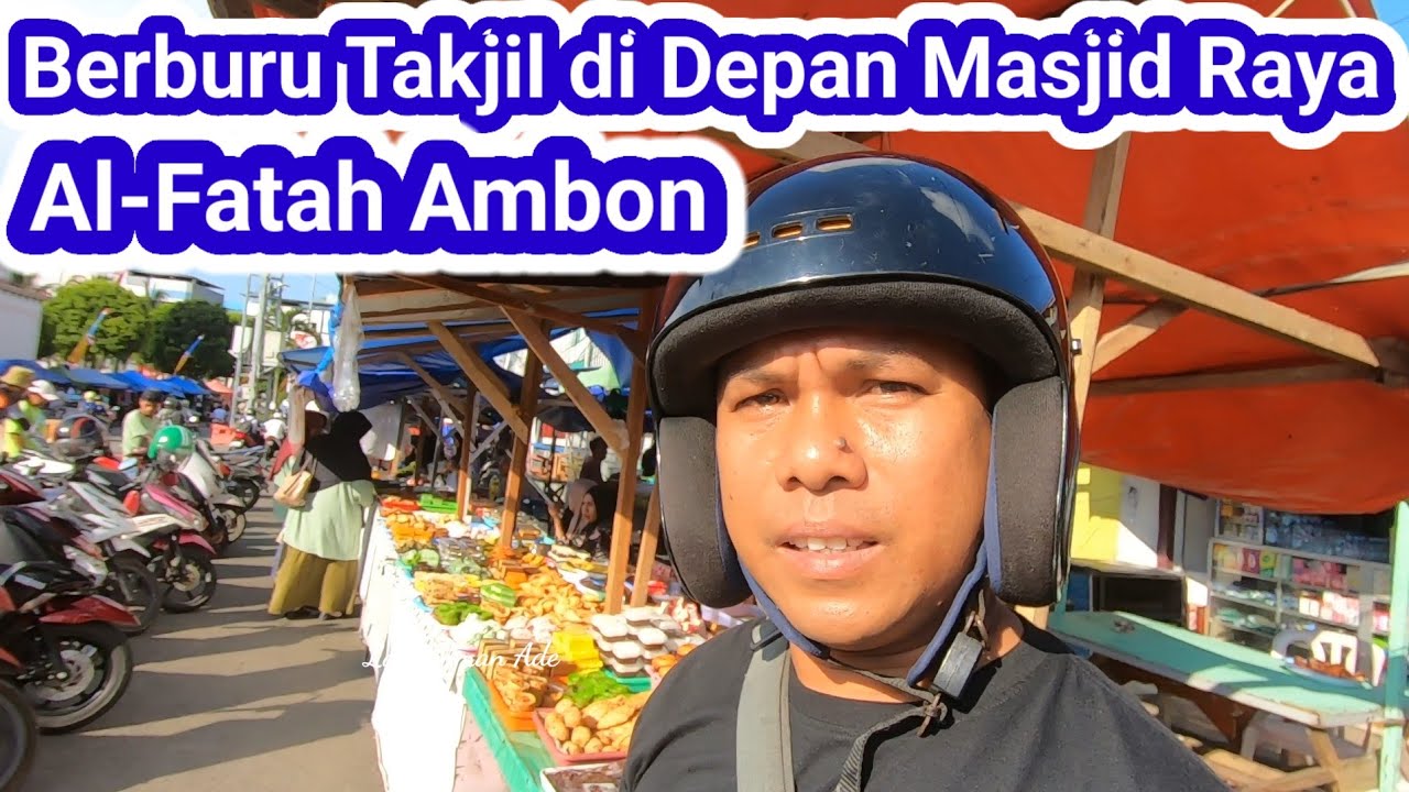 Ambon hari ini.. Berburu Takjil di depan masjid Alfatah Ambon 2025