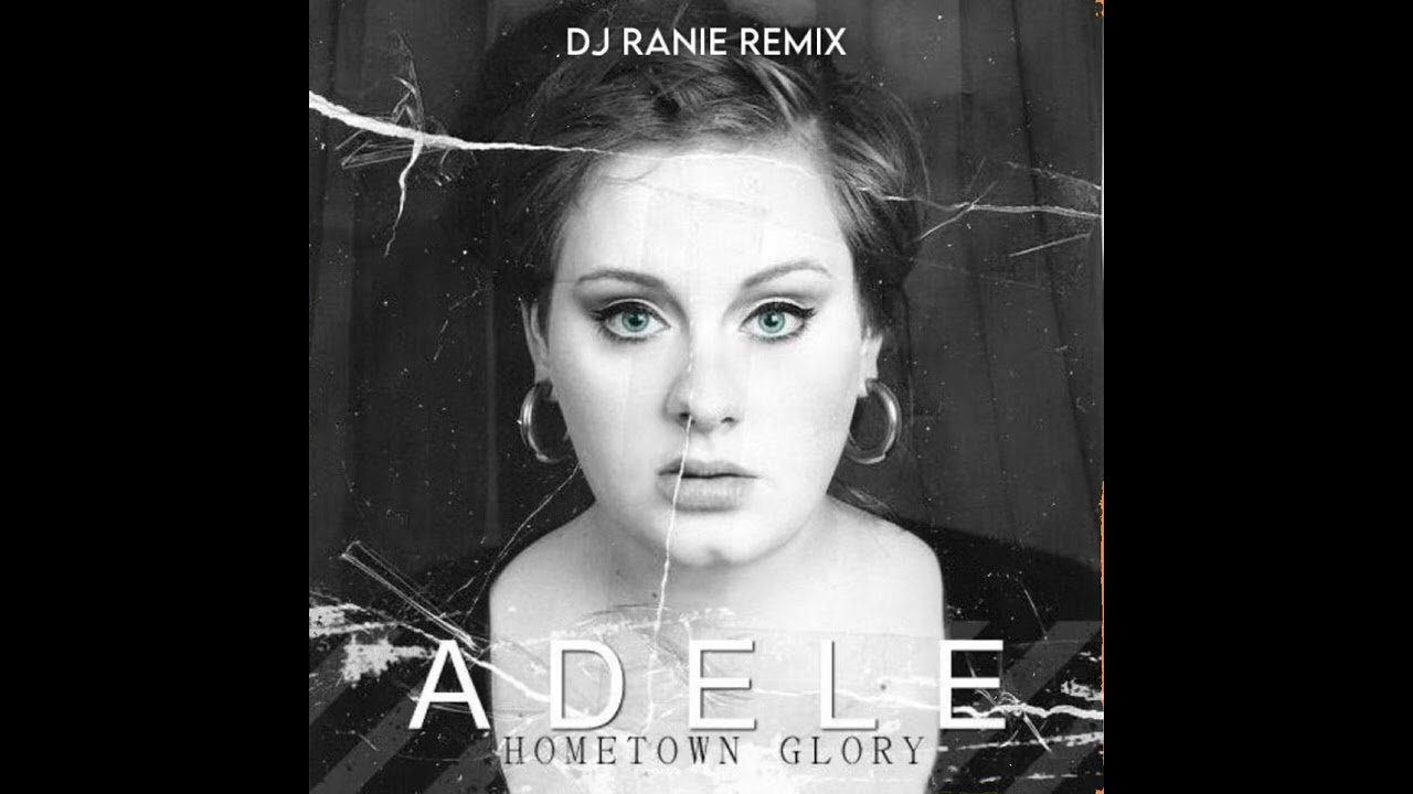 Adele - Hometown Glory (Dj Ranie Remix)