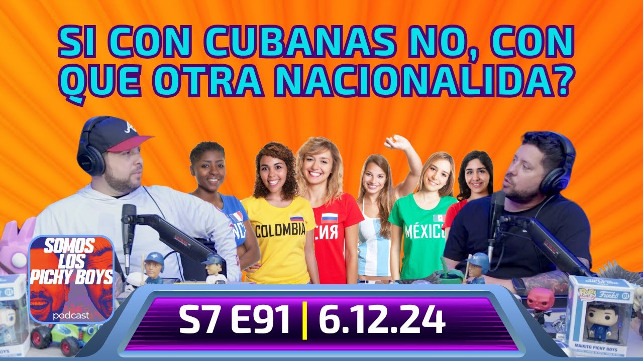 Si con Cubanas no, con que otra nacionalidad? | Podcast 06.12.24