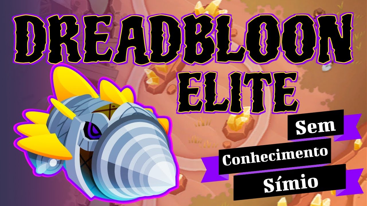 Boss Elite no CHIMPS! Guia Dreadbloon Elite - Sem Conhecimento S&iacute;mio - Minas de 3 Rodadas - BTD6