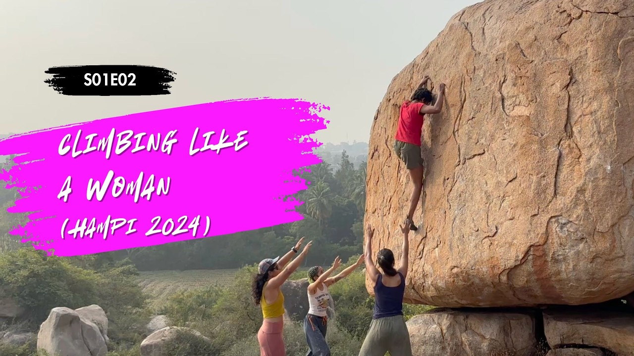 S01E02 - Climbing Like A Woman (Hampi 2024)