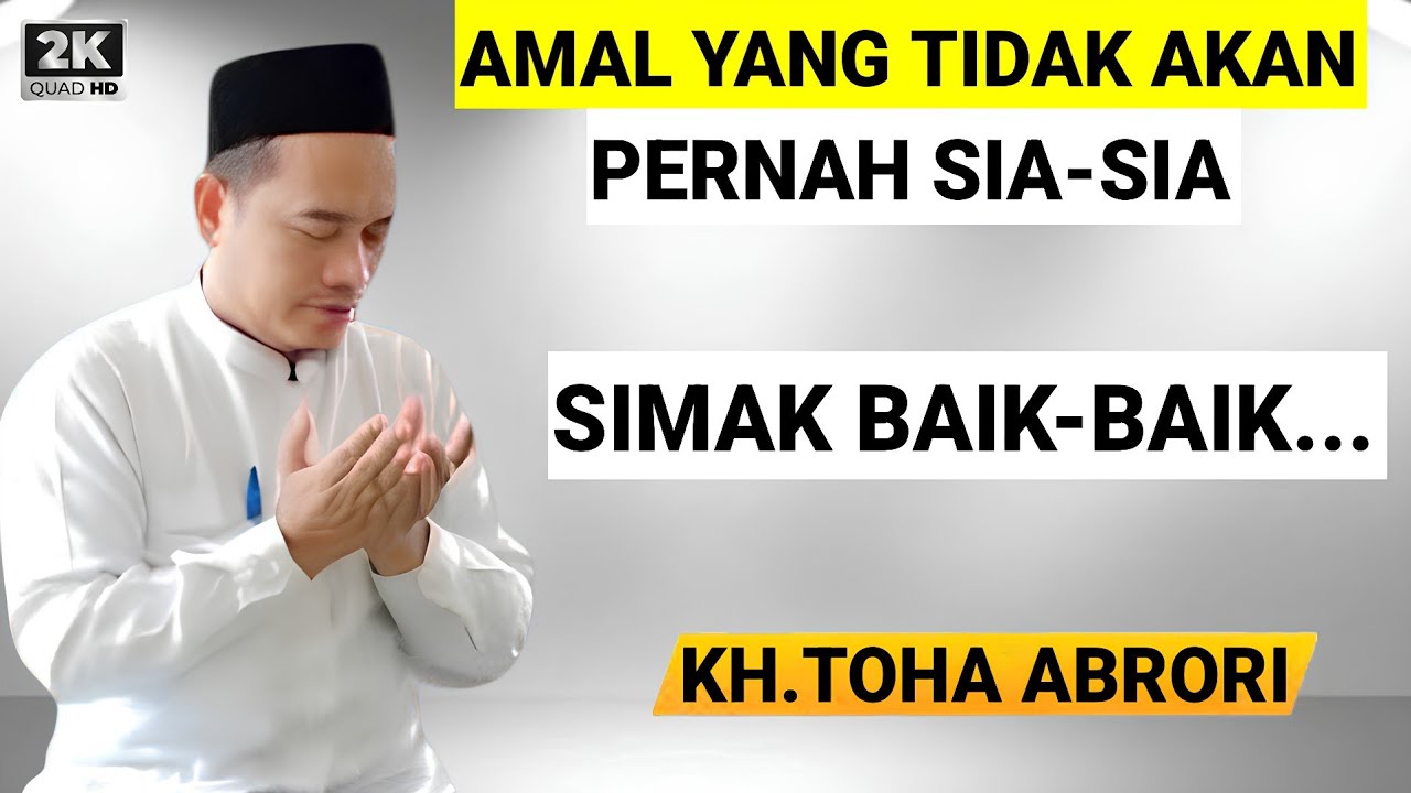 🔴 AMAL YANG TIDAK AKAN PERNAH SIA-SIA - KH.TOHA ABRORI TERBARU 