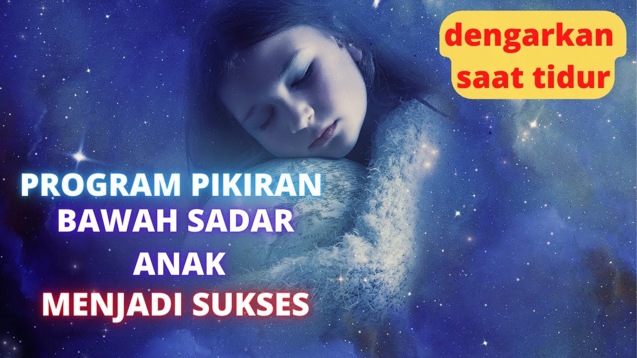 AFIRMASI ANAK UNTUK SUKSES,  PROGRAM PIKIRAN BAWAH SADAR SAAT TIDUR