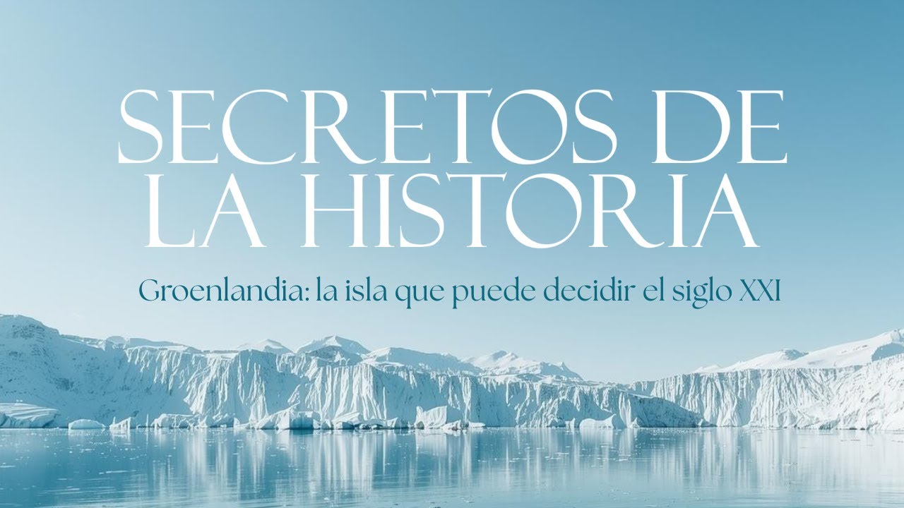Groenlandia: la isla que puede decidir el siglo XXI || Secretos De La Historia
