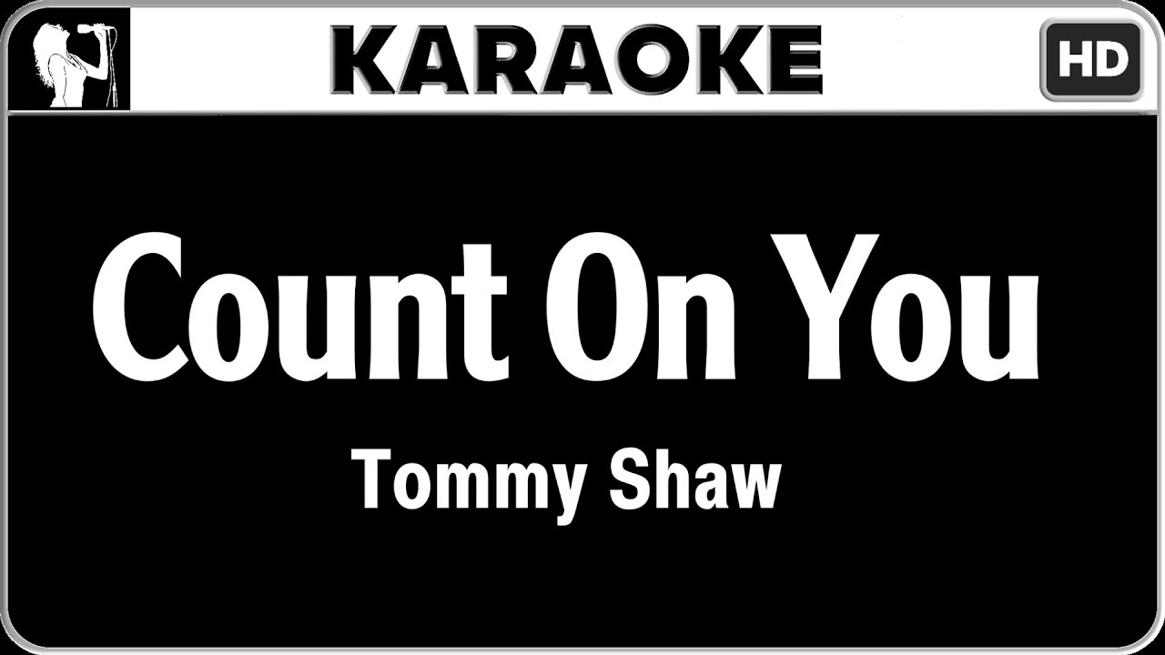 Tommy Shaw - Count On You (Karaoke)