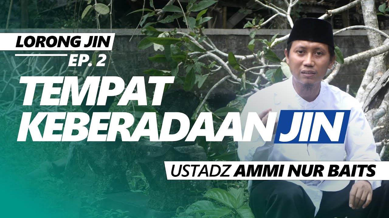 [Lorong Jin] Tempat Keberadaan Jin | Ustadz Ammi Nur Baits, ST., BA