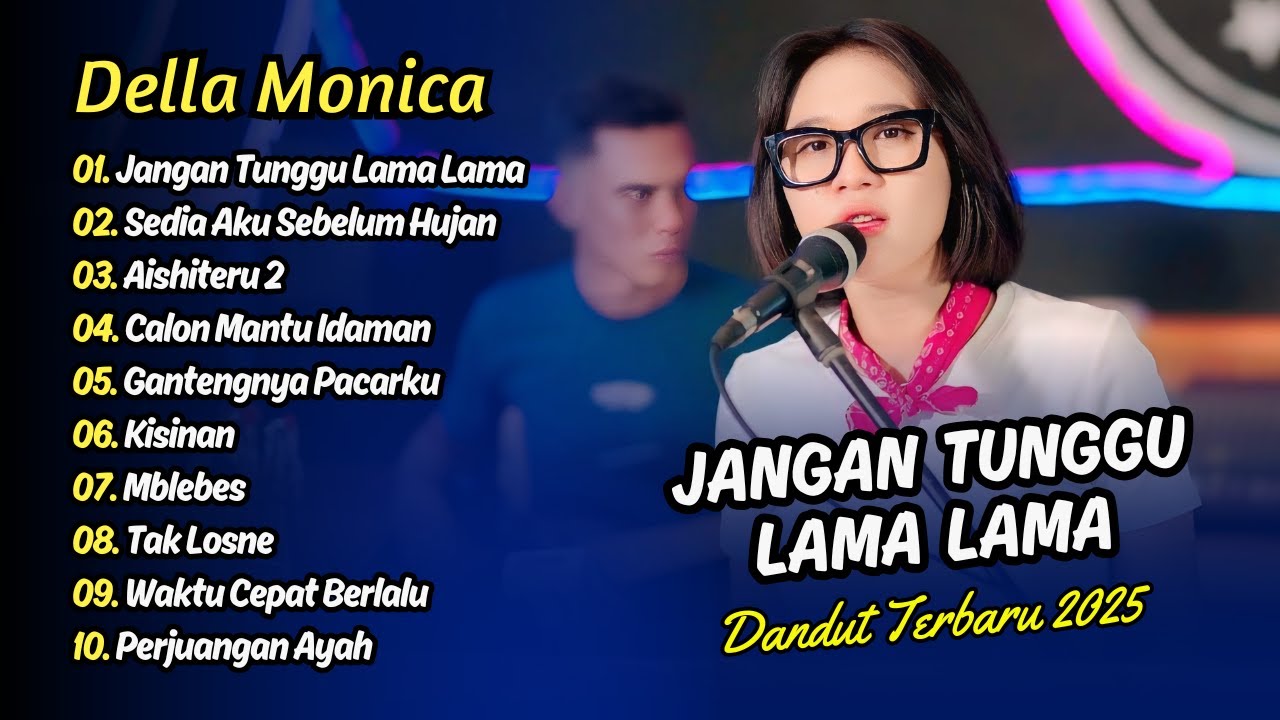 Della Monica - JANGAN TUNGGU LAM ALAM - SEDIA AKU SEBELUM HUJAN || DANGDUT TERBARU 2025