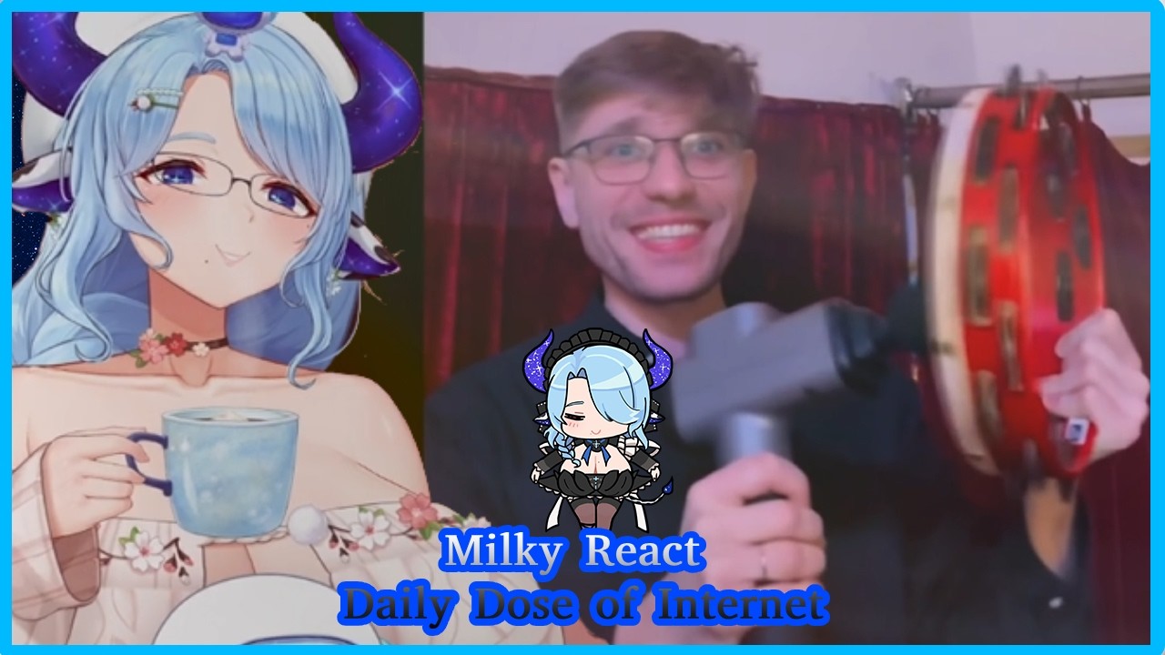Milky reacts! ~ Daily dose of internet