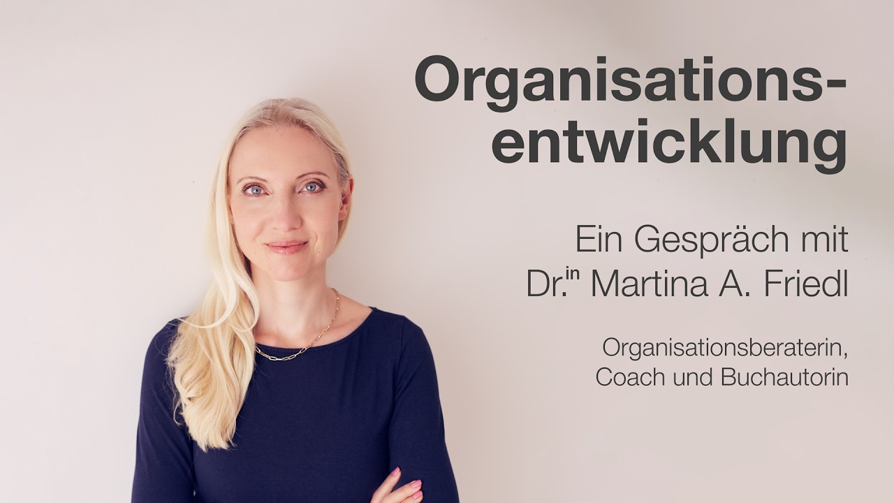 Organisation im Wandel: Wie Veränderung gelingt – Ein Gespräch mit Dr.in Martina A. Friedl