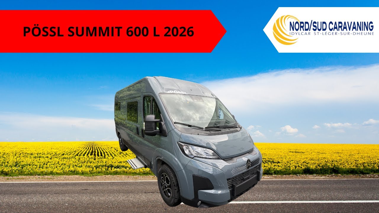 FOURGON BOÎTE AUTO PÖSSL SUMMIT 600 L 2026 NORD SUD CARAVANING