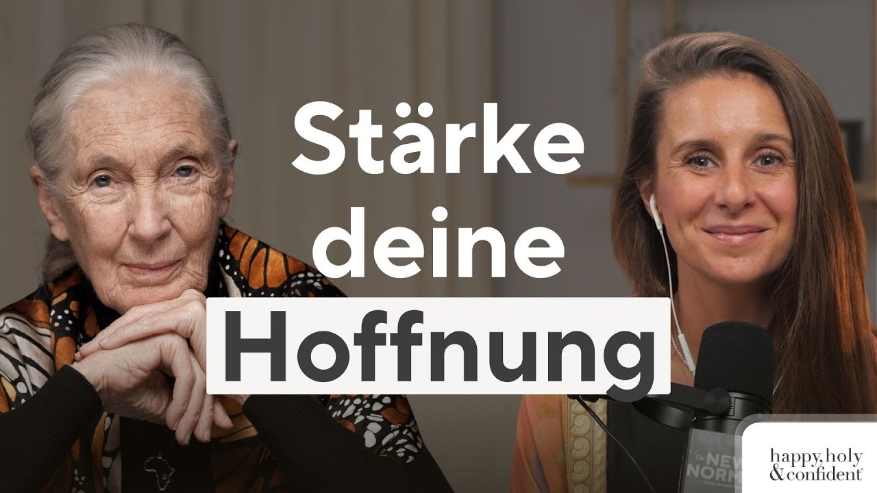 Dr. Jane Goodall: Wie du nie die Hoffnung verlierst