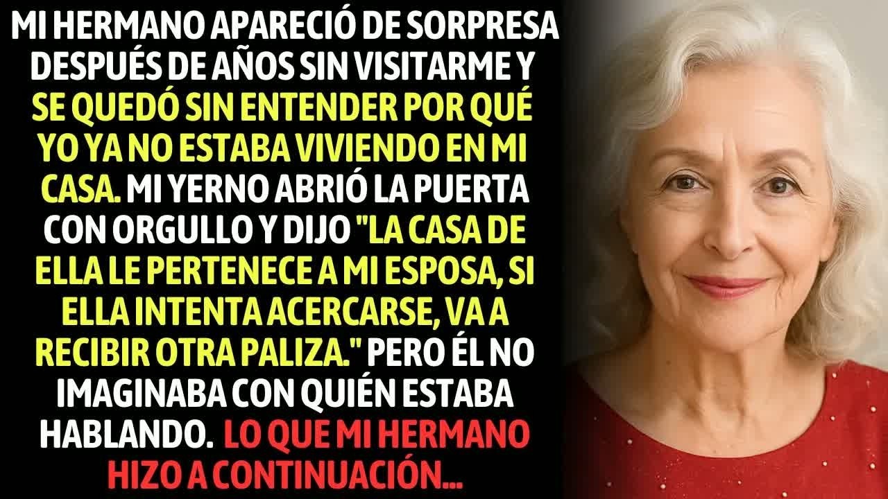 Mi Yerno Dijo： ＂La Casa De Ella Le Pertenece A Mi Esposa＂ Pero Cuando Mi Hermano Me Defendió