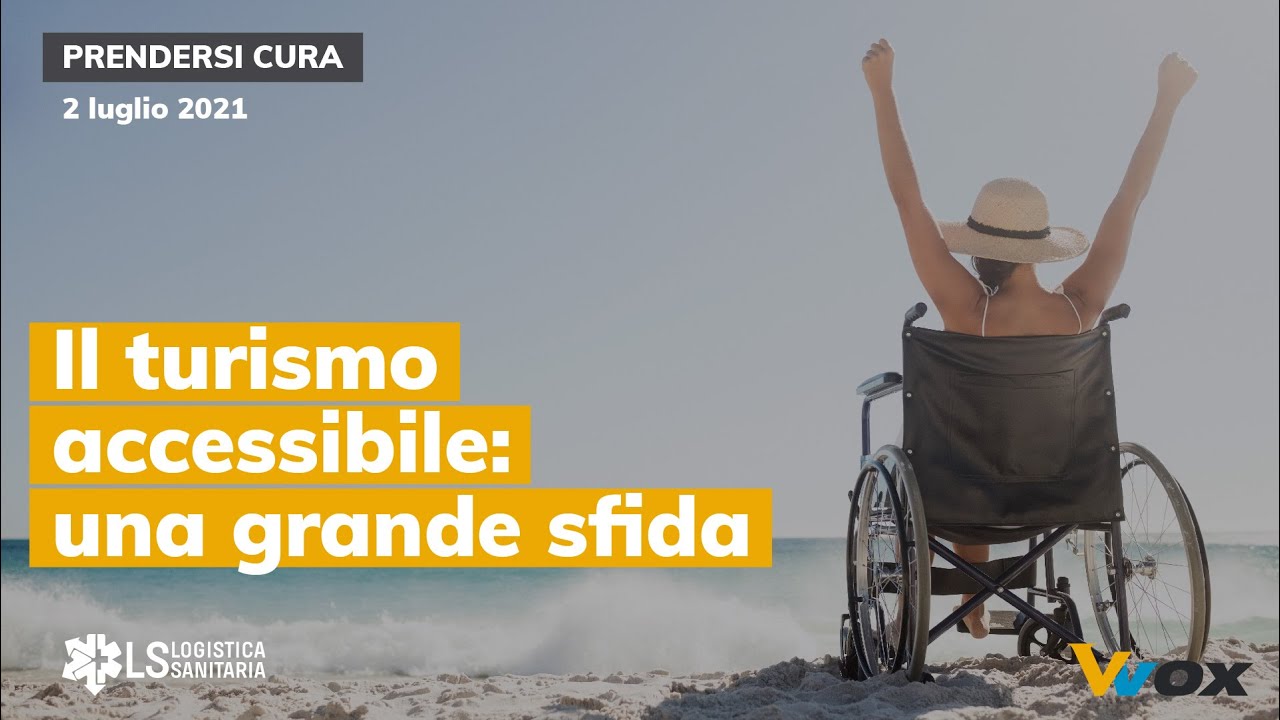 IL TURISMO ACCESSIBILE: UNA GRANDE SFIDA
