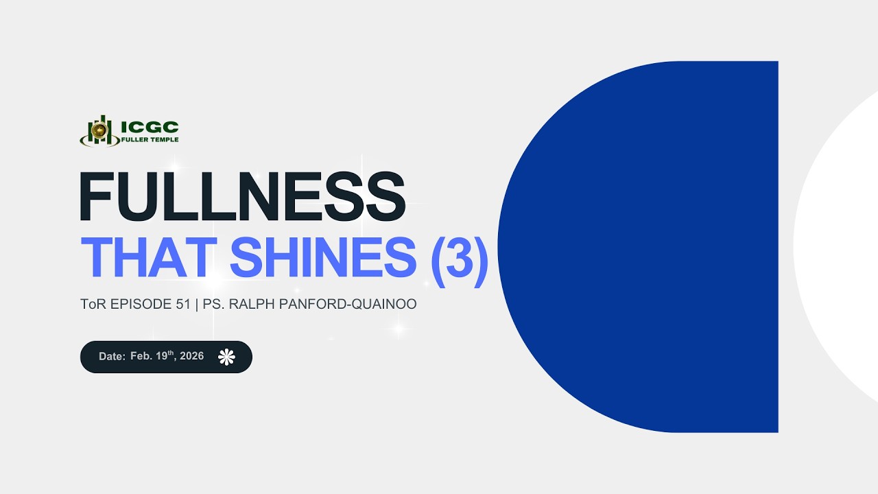 TIMES OF REFRESHING | EP 51 | FULLNESS THAT SHINES 3  | Ps. RALPH PANFORD-QUAINOO