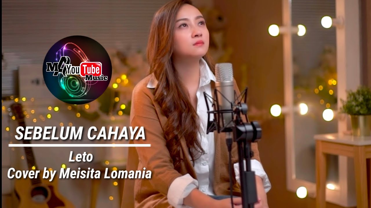 SEBELUM CAHAYA ‼️LETO ‼️ COVER MEISITA LOMANIA ‼️MA YT MUSIC