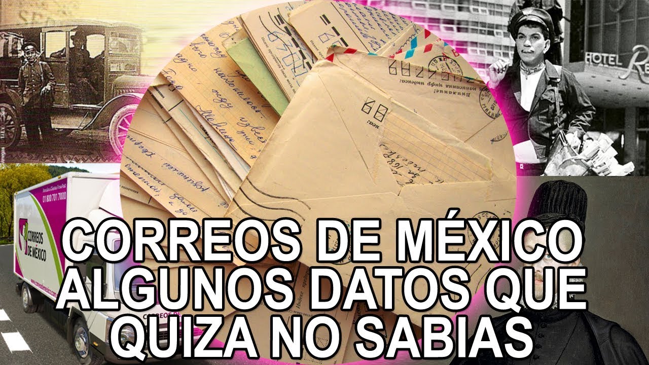 Correos de M&eacute;xico - algunos datos que quiz&aacute; no sab&iacute;as